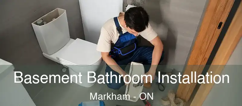 Basement Bathroom Installation Markham - ON