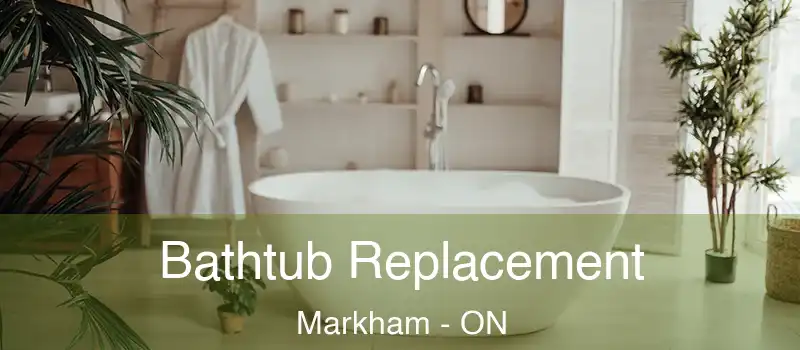 Bathtub Replacement Markham - ON