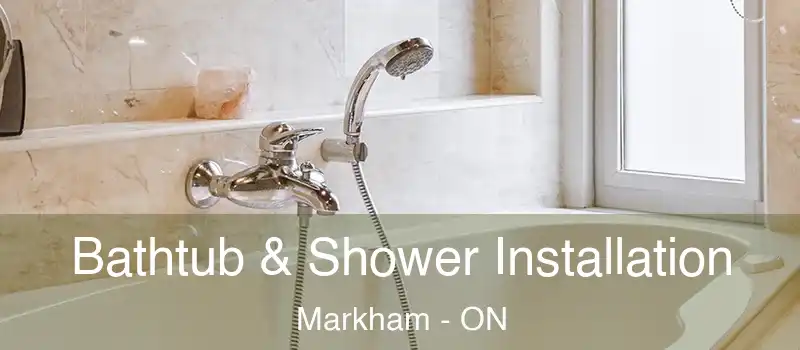 Bathtub & Shower Installation Markham - ON