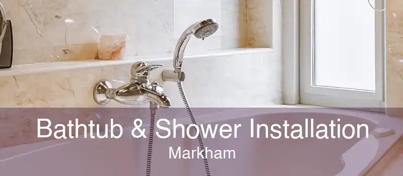 Bathtub & Shower Installation Markham