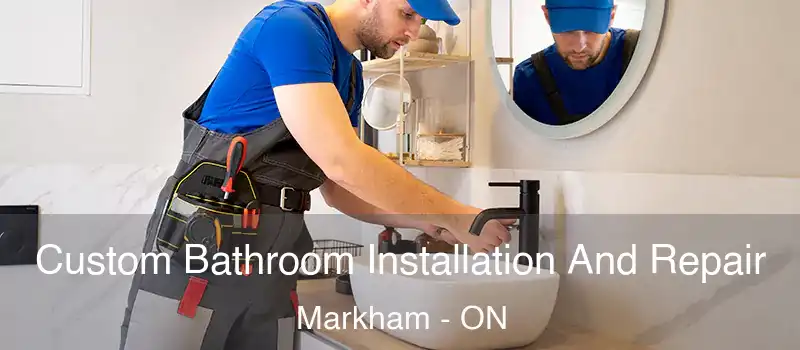 Custom Bathroom Installation And Repair Markham - ON