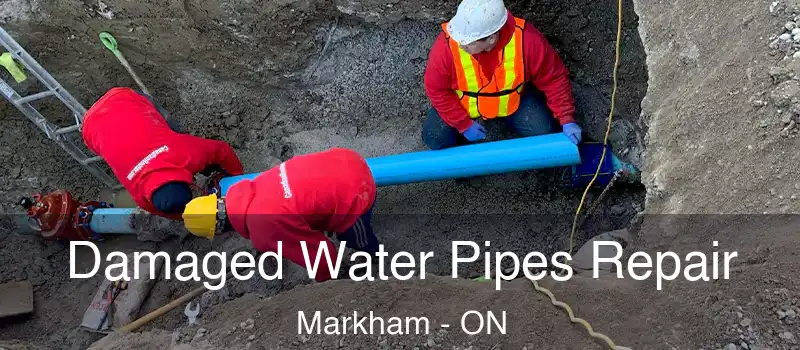 Damaged Water Pipes Repair Markham - ON