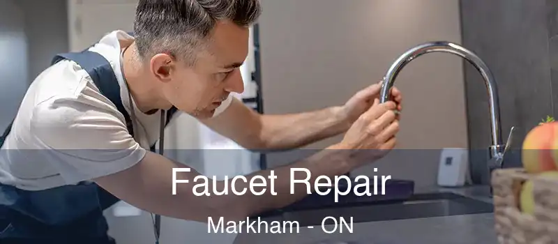 Faucet Repair Markham - ON