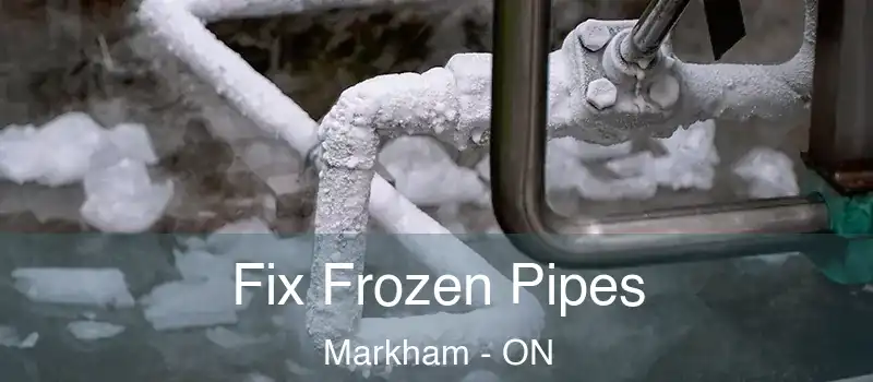 Fix Frozen Pipes Markham - ON