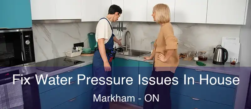 Fix Water Pressure Issues In House Markham - ON