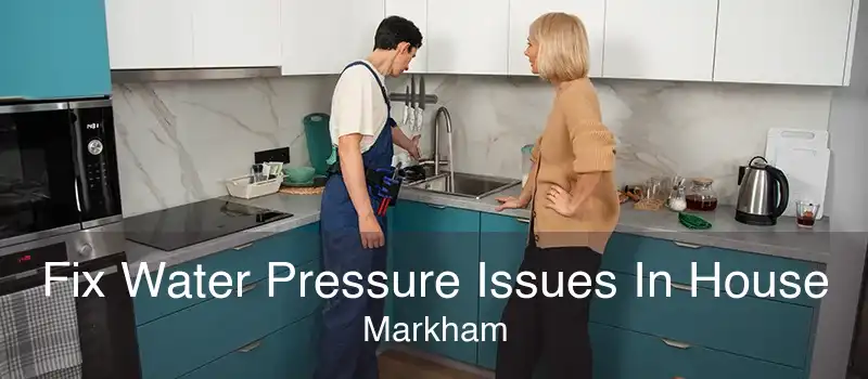 Fix Water Pressure Issues In House Markham