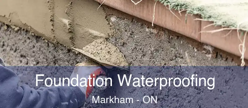 Foundation Waterproofing Markham - ON