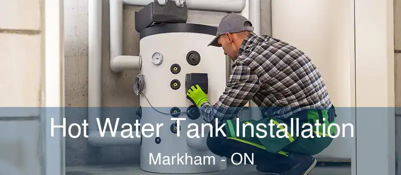 Hot Water Tank Installation Markham - ON