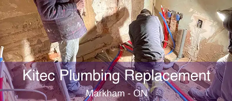 Kitec Plumbing Replacement Markham - ON