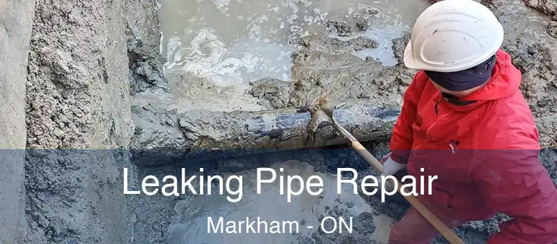 Leaking Pipe Repair Markham - ON