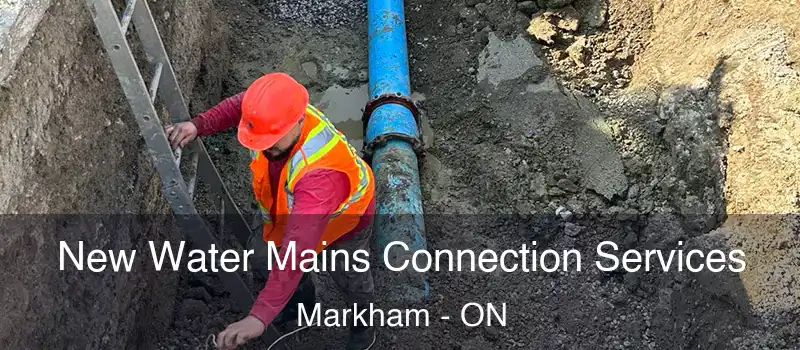 New Water Mains Connection Services Markham - ON