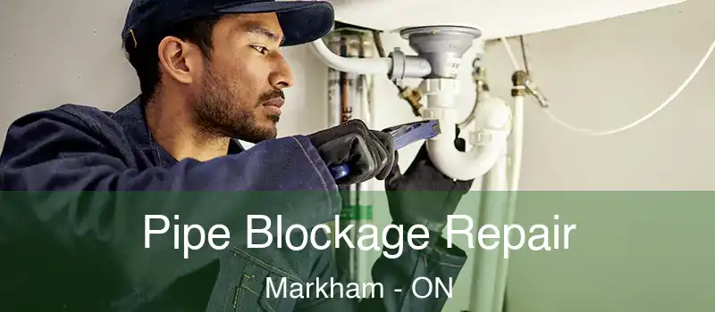 Pipe Blockage Repair Markham - ON