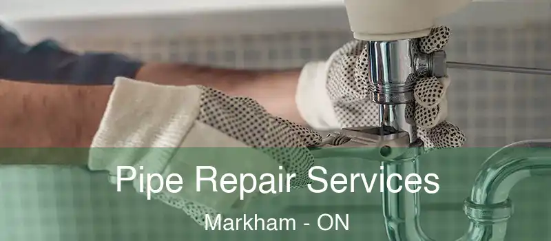 Pipe Repair Services Markham - ON