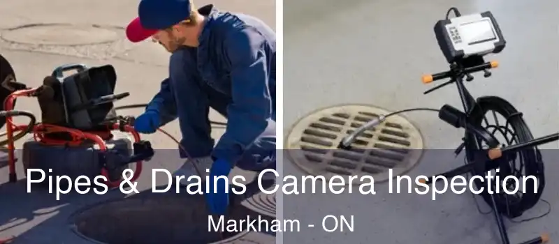 Pipes & Drains Camera Inspection Markham - ON