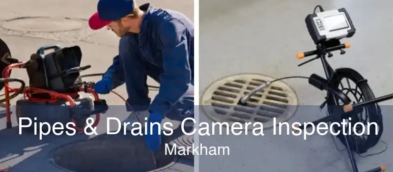 Pipes & Drains Camera Inspection Markham