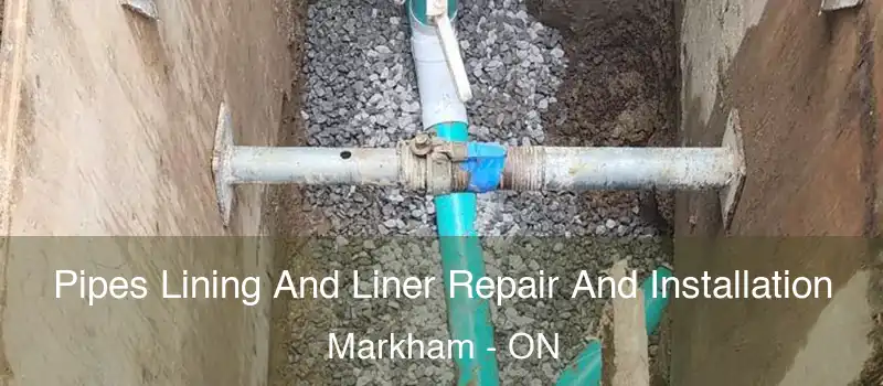 Pipes Lining And Liner Repair And Installation Markham - ON