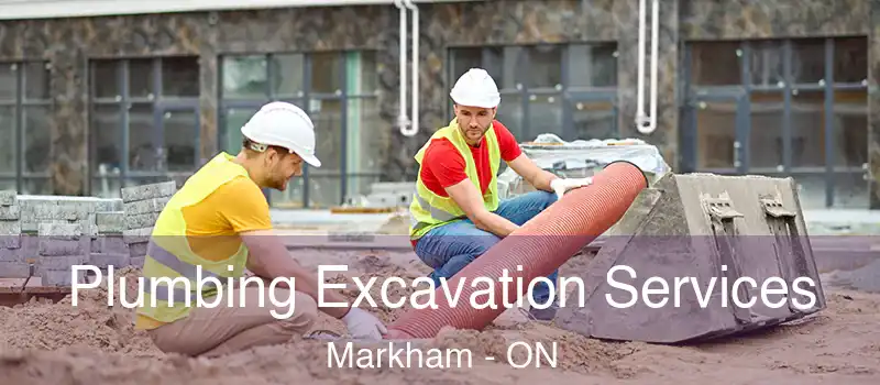 Plumbing Excavation Services Markham - ON