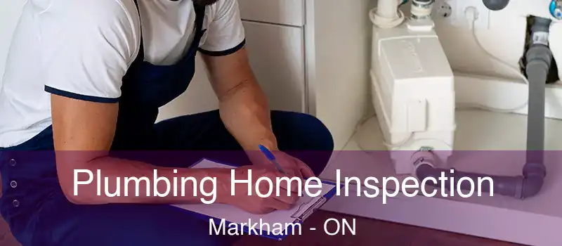 Plumbing Home Inspection Markham - ON