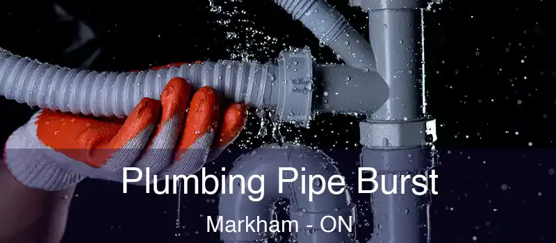 Plumbing Pipe Burst Markham - ON