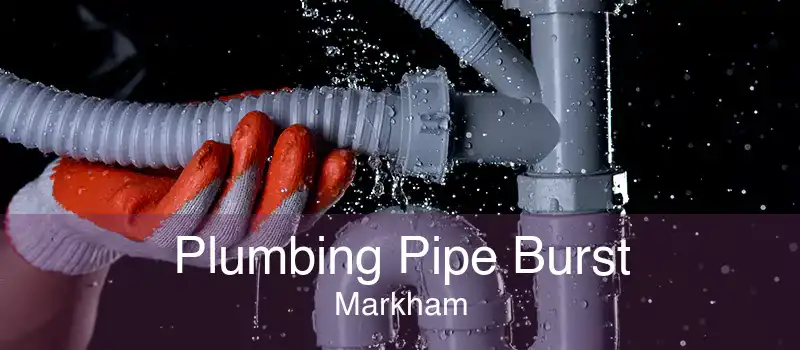 Plumbing Pipe Burst Markham