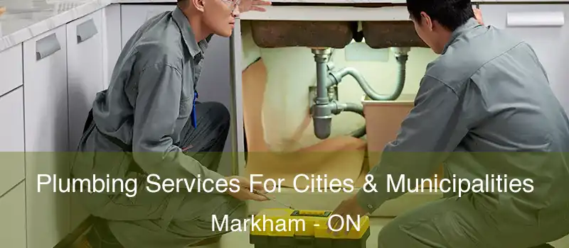 Plumbing Services For Cities & Municipalities Markham - ON