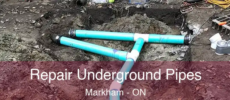 Repair Underground Pipes Markham - ON