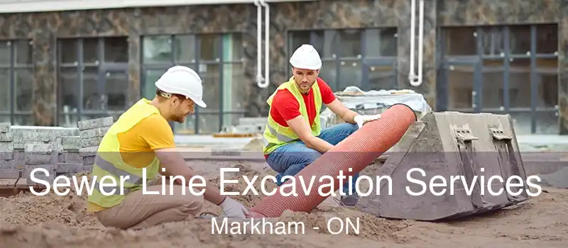 Sewer Line Excavation Services Markham - ON