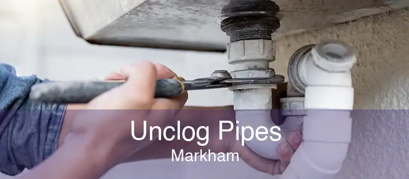 Unclog Pipes Markham