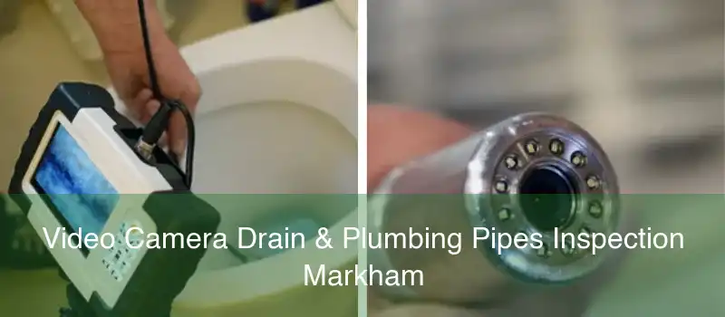 Video Camera Drain & Plumbing Pipes Inspection Markham